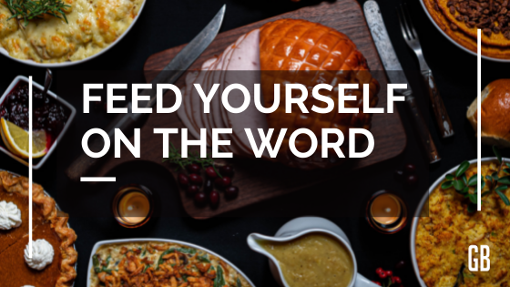 Feed Yourself on The Word