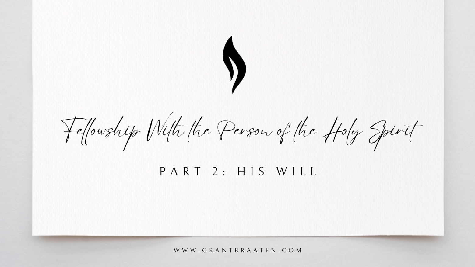The Holy Spirit’s Will: Fellowship With The Person of the Holy Spirit – Pt. 2